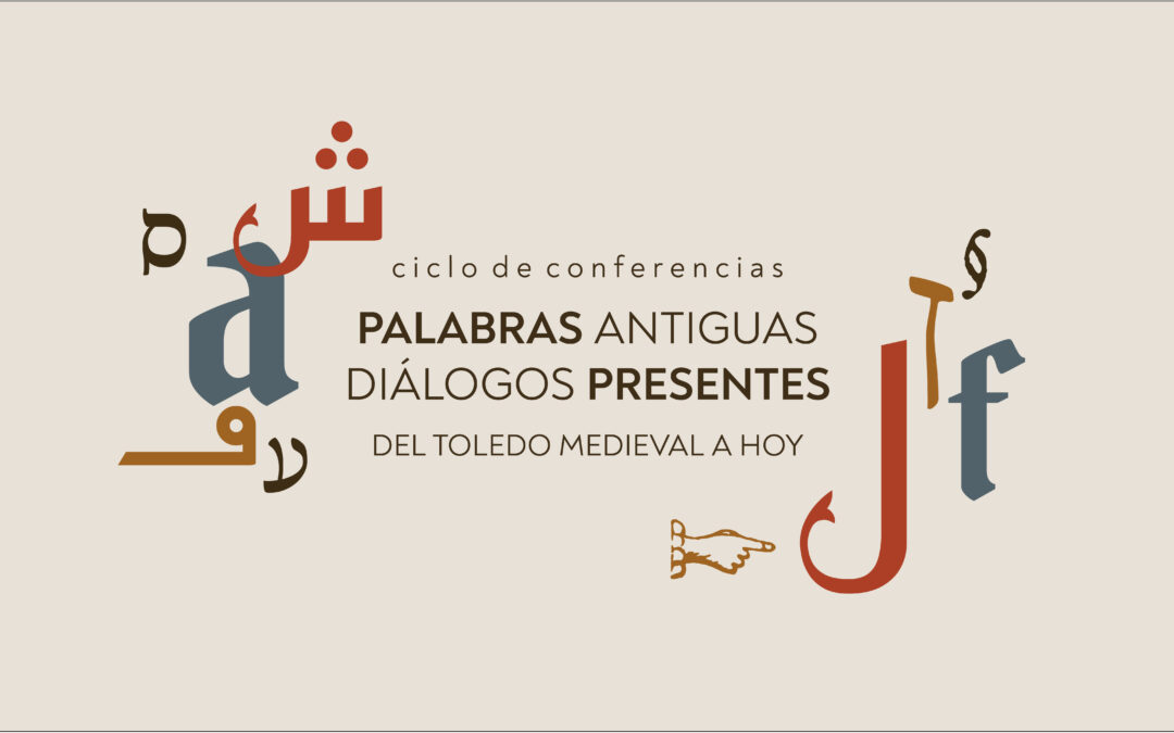 Ciclo de conferencias | Exposición «Palabras antiguas, diálogos presentes. Del Toledo medieval a hoy»