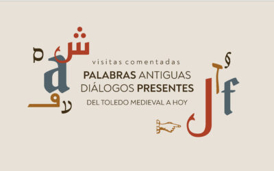 Visitas comentadas | Exposición «Palabras antiguas, diálogos presentes. Del Toledo medieval a hoy»
